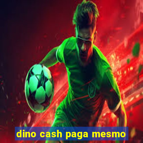 dino cash paga mesmo